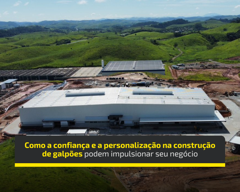 Como a confiança e a personalização na construção de galpões podem impulsionar seu negócio